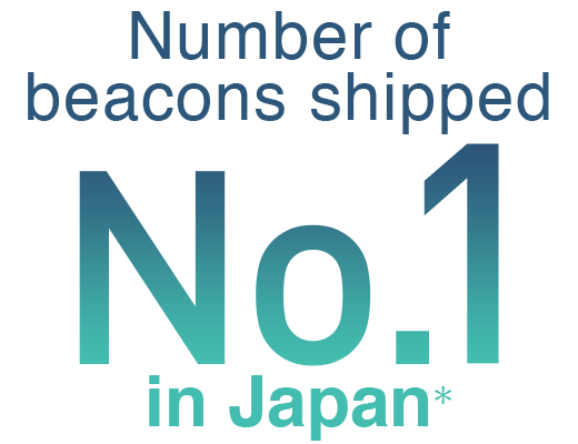 Number of beacons shipped : No.1 in Japan*